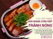 Sức khỏe - Mang cơm trưa tránh nóng mà mắc những sai lầm này thì ung thư "gõ cửa"