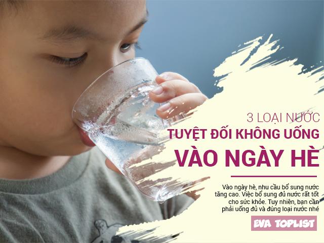 3 loại nước đừng dại mà đụng vào trong ngày nắng nóng