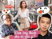 Thời trang - Tò mò không biết đàn ông Việt thích phụ nữ mặc gì, đây là câu trả lời cho các chị!