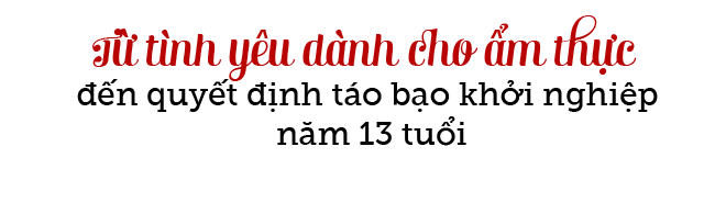 Khởi nghiệp từ năm 13 chẳng ai nghĩ có ngày cậu bé trở thành tượng đài ẩm thực Thế giới - 2