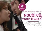 Clip Eva - Hãy cẩn thận, 5 cung hoàng đạo này có thể gặp người cũ bất cứ lúc nào trong tháng 8