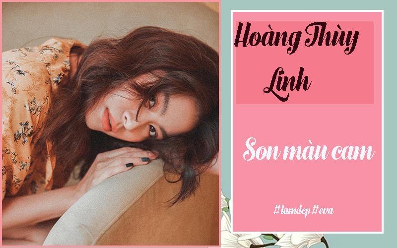 Hoàng Thùy Linh: Son màu cam từ tươi sáng đến đậm nét nền nã.
