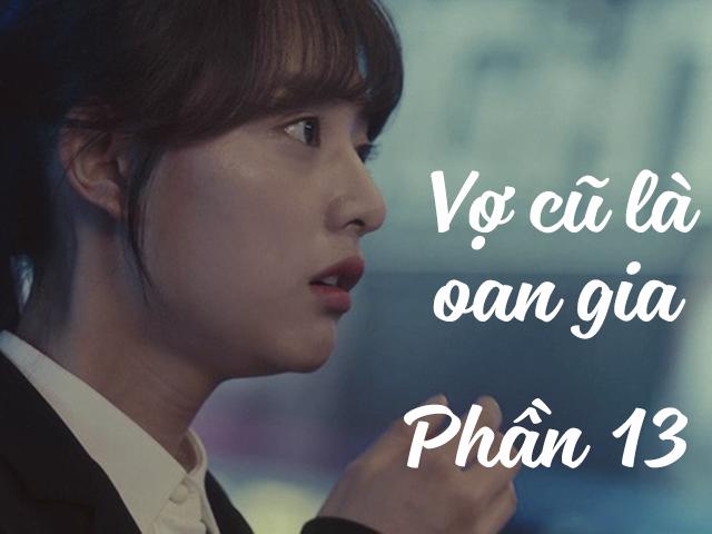 Vợ cũ là oan gia (Phần 13)