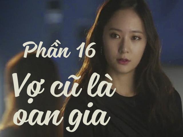 Vợ cũ là oan gia (Phần 16)