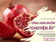 Eva Yêu - 4 loại quả giúp đời sống vợ chồng như thủa ban đầu