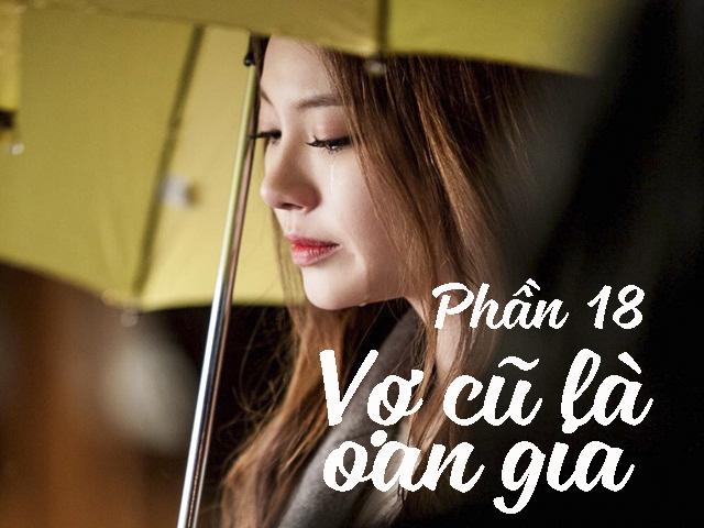Vợ cũ là oan gia (Phần 18)