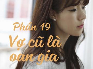 Vợ cũ là oan gia (Phần 19)