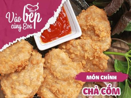 Tự làm chả cốm dẻo ngon, thơm nức chuẩn vị đãi cả nhà