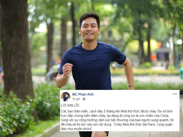 Phan Anh xin lỗi vì đau khi cháy Nhà thờ Đức Bà nhưng chậm nói về cháy rừng miền Trung