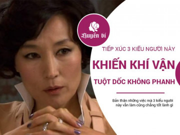 Cẩn thận khi tiếp xúc với 3 kiểu người này kẻo khí vận bạn tụt dốc không phanh