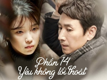 Yêu không lối thoát (Phần 14)