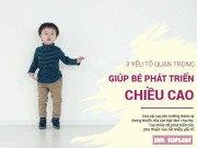Làm mẹ - 3 yếu tố quyết định chiều cao của trẻ, cha mẹ không thể bỏ qua