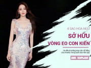 Clip Eva - 4 "nữ thần sắc đẹp" Hoa ngữ sở hữu vòng eo con kiến, Ngọc Trinh phải chào thua