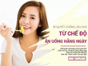 Làm đẹp - 4 bí quyết chống lão hoá ngay từ chế độ ăn uống hằng ngày