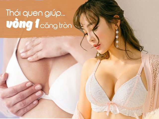 7 thói quen bất ngờ giúp đôi gò bồng đảo luôn căng tròn, nóng bỏng