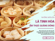 Xem ăn chơi - Đến Quảng Châu, Hồng Kông thì hãy nhớ thưởng thức 3 tuyệt tác ẩm thực này nhé