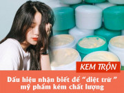 Làm đẹp - Đừng chi tiền vội, đây là 5 cách giúp chị em phân biệt "thủ đoạn" kem trộn tinh vi