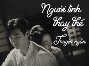 Eva Yêu - Truyện ngắn: Người tình thay thế