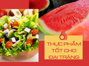 Thêm 6 món này vào bữa ăn hàng ngày không chỉ sạch ruột mà ngừa cả ung thư đại tràng