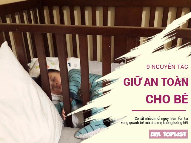 9 nguyên tắc an toàn cha mẹ phải nhớ để tránh hiểm họa khôn lường tới bé