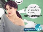 Làm đẹp - Làm đẹp mỗi ngày, chị em liệu có biết bản thân đang âm thầm hủy hoại môi trường?