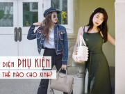 Thời trang - Hô biến 4 set đồ đơn giản hóa sành điệu bằng các món phụ kiện nhỏ mà có võ