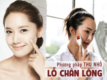 Thẩm mỹ thu nhỏ lỗ chân lông: Hiệu quả có thật sự như quảng cáo?