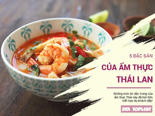 5 đặc sản đậm chất ẩm thực Thái Lan, ăn vào 1 miếng, không biết đường về