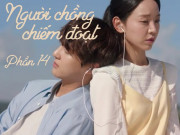 Eva Yêu - Người chồng chiếm đoạt (Phần 14)