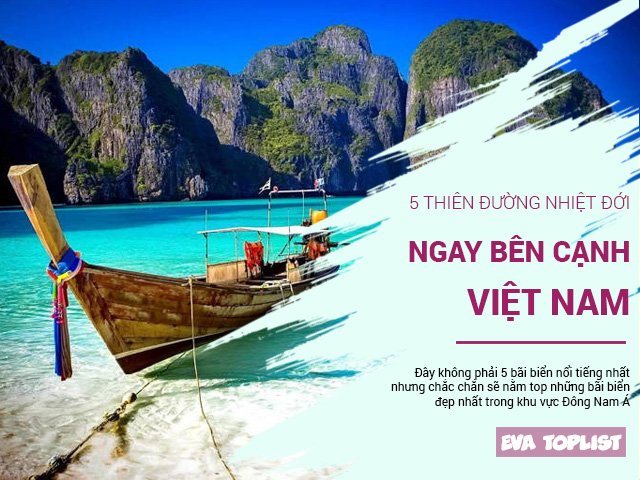Bạn có biết 5 thiên đường nhiệt đới ở ngay cạnh Việt Nam này không?