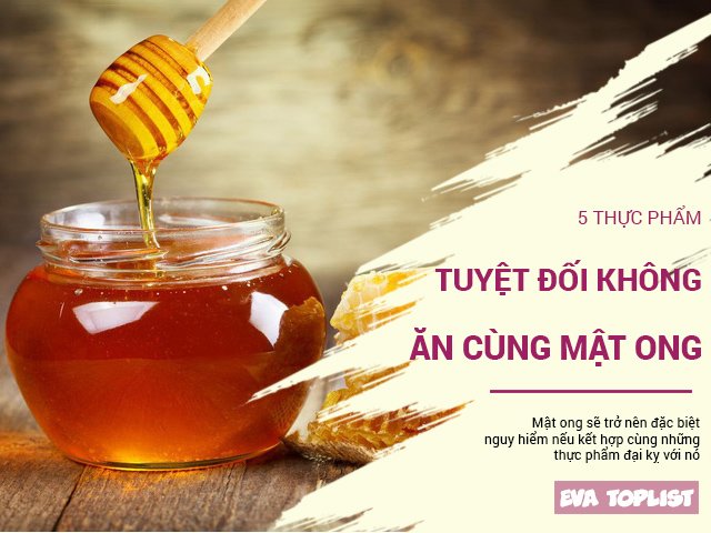 Mật ong rất tốt nhưng ăn cùng 5 thực phẩm này sẽ trở thành chất độc nguy hiểm