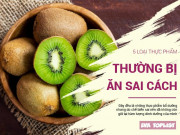 Bếp Eva - 5 thực phẩm bổ dưỡng nhưng vô tình bị mất hết dưỡng chất khi nấu sai cách