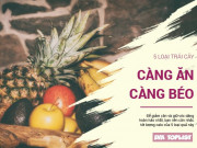 Làm đẹp - 5 loại trái cây này vừa ngon vừa bổ dưỡng nhưng lại khiến bạn trở nên béo núc