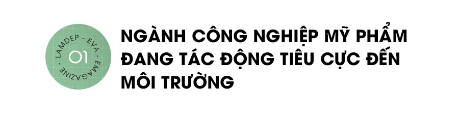 Làm đẹp mỗi ngày, chị em liệu có biết bản thân đang âm thầm hủy hoại môi trường? - 4