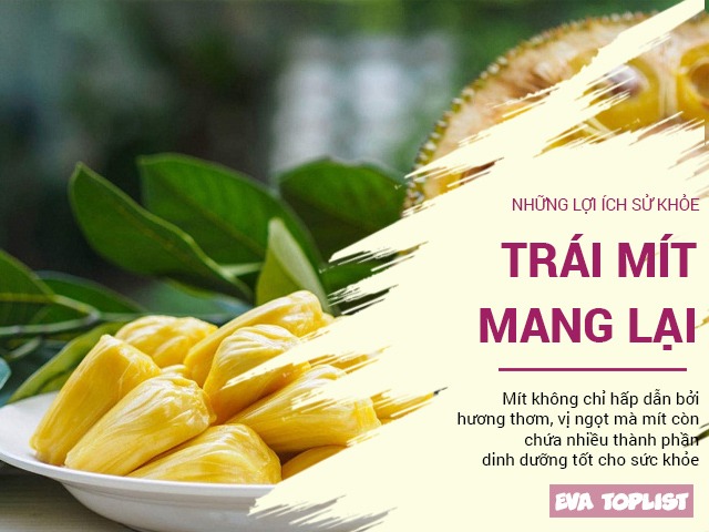 Những lợi ích bất ngờ với sức khỏe của trái mít đang chực vào mùa