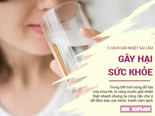 Mùa hè đổ lửa ai cũng muốn giải nhiệt nhưng chọn 5 cách sai lầm này chỉ hại sức khỏe