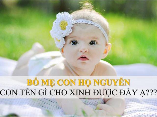 Đặt tên con gái 2020 họ Nguyễn mang nhiều ý nghĩa phong thủy nhất