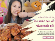 Clip Eva - Ăn đồ dầu mỡ vào buổi tối: Cần làm ngay những điều ngày để đảm bảo sức khỏe