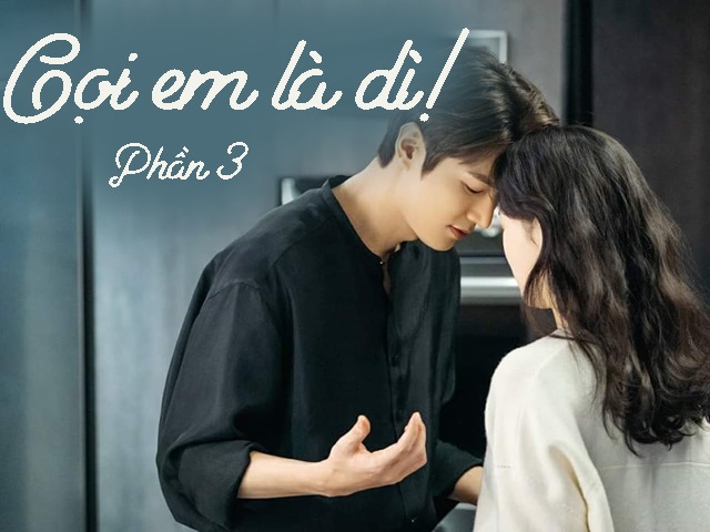 Gọi em là dì! (Phần 3)