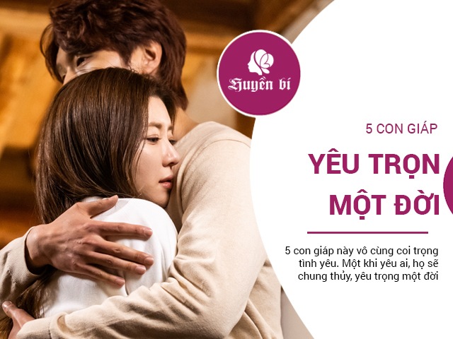 Top 5 con giáp chung thủy nhất, một khi yêu sẽ yêu trọn cuộc đời