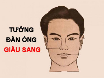 Đàn ông sở hữu những nét tướng này muốn không giàu cũng khó, chị em chớ bỏ qua