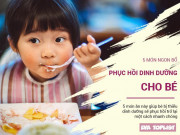 Làm mẹ - 5 món ăn ngon bổ, giúp bé bị suy nhược, thiếu dinh dưỡng phục hồi nhanh chóng