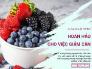 Làm đẹp - 5 loại trái cây chứa ít đường, là lựa chọn hoàn mỹ cho người cần ăn kiêng, giảm cân