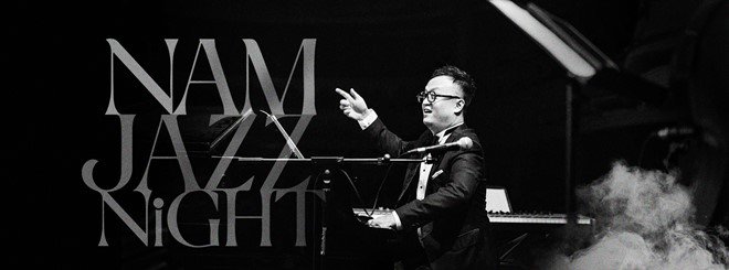Pianist Tuấn Nam đưa amp;#34;Nam Jazz Nightamp;#34; vào TP.HCM, tạo sân chơi không khoảng cách cho Jazz Việt - 2