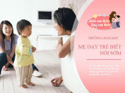 Làm mẹ - Trẻ biết nói sớm hay muộn có liên quan đến chỉ số IQ? Chuyên gia phân tích