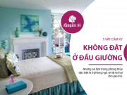 Đầu giường đặt những vật này gia chủ dễ gặp tai ương, sức khỏe suy giảm, tài hoa lộc tán