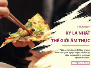 Clip Eva - 5 loại pizza kỳ lạ nhất thế giới: Việt Nam nắm giữ không chỉ một loại