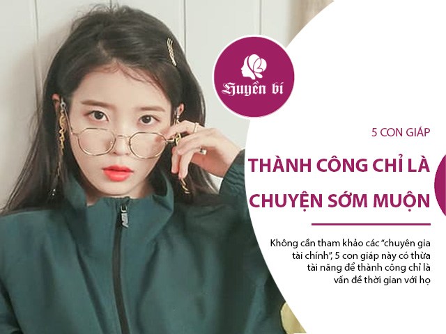 5 con giáp tài năng chạm đỉnh, việc thành công chỉ là vấn đề sớm muộn