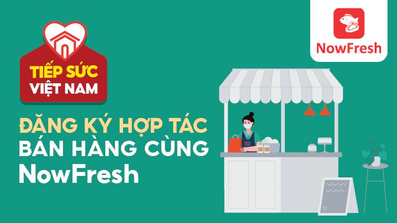 Now ra mắt gói ưu đãi dành cho các Đối tác khi đăng ký hợp tác bán hàng cùng NowFresh trong tháng 7