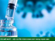 Clip Eva - VIDEO: Hướng dẫn tự theo dõi sức khỏe 28 ngày sau tiêm vắc-xin phòng COVID-19